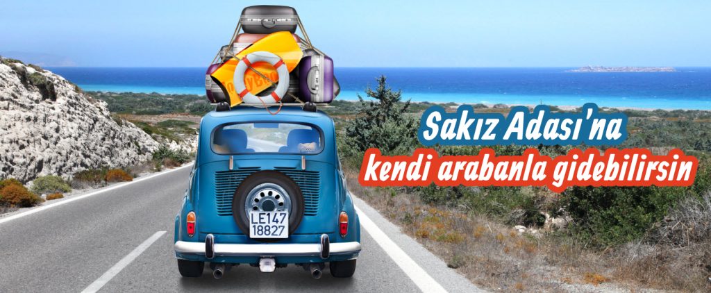 sakız adasına arabanla git