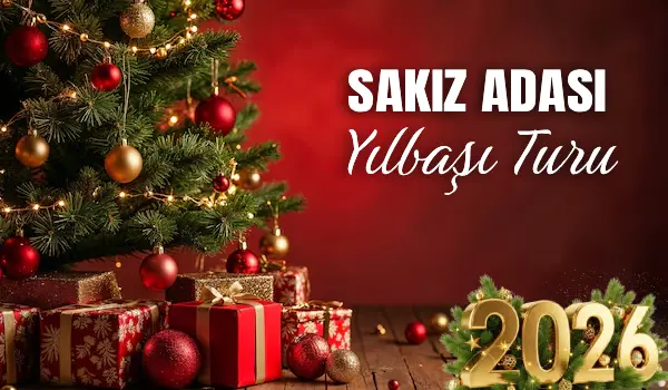 sakız adası yılbaşı turu 2025 - 2026